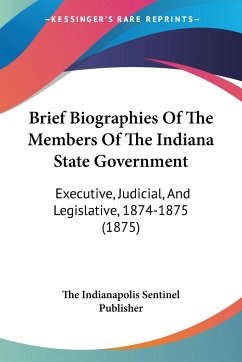 Brief Biographies Of The Members Of The Indiana State Government
