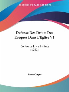 Defense Des Droits Des Eveques Dans L'Eglise V1 - Corgne, Pierre