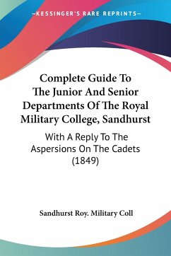 Complete Guide To The Junior And Senior Departments Of The Royal Military College, Sandhurst - Coll, Sandhurst Roy. Military