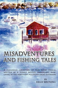 Misadventures and Fishing Tales - Bruning, Kelly