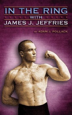 In the Ring with James J. Jeffries - Pollack, Adam J.