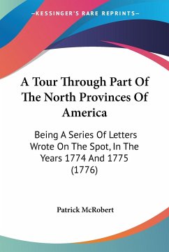 A Tour Through Part Of The North Provinces Of America - McRobert, Patrick