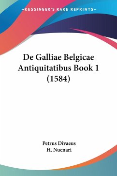 De Galliae Belgicae Antiquitatibus Book 1 (1584)