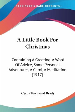 A Little Book For Christmas - Brady, Cyrus Townsend