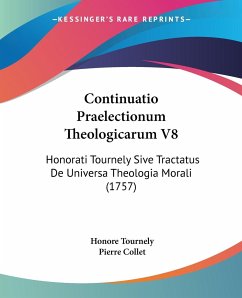Continuatio Praelectionum Theologicarum V8 - Tournely, Honore; Collet, Pierre