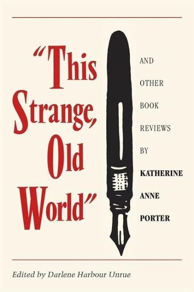 This Strange, Old World and Other Book Reviews by Katherine Anne Porter This Strange, Old World and Other Book Reviews by Katherine Anne Porter