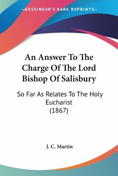 An Answer To The Charge Of The Lord Bishop Of Salisbury - Martin, J. C.