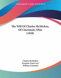 The Will Of Charles McMicken, Of Cincinnati, Ohio (1858)