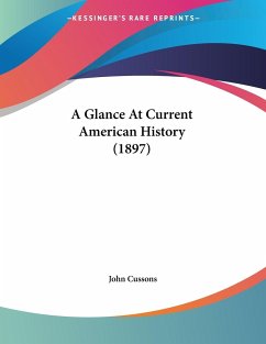 A Glance At Current American History (1897) - Cussons, John