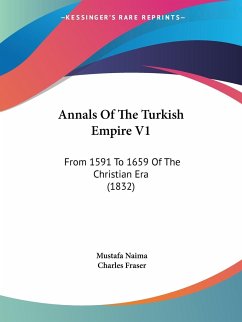 Annals Of The Turkish Empire V1 - Naima, Mustafa