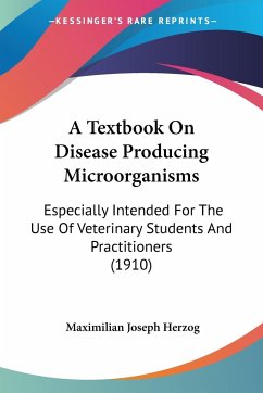A Textbook On Disease Producing Microorganisms - Herzog, Maximilian Joseph