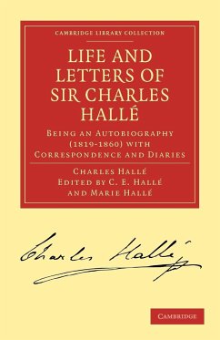 Life and Letters of Sir Charles Halle - Halle, Charles; Charles, Halle; Hall, Charles