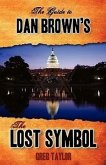The Guide to Dan Brown's The Lost Symbol: Freemasonry, Noetic Science, and the Hidden History of America