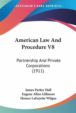 American Law And Procedure V8 - Hall, James Parker; Gillmore, Eugene Allen; Wilgus, Horace Lafayette