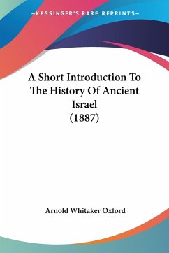 A Short Introduction To The History Of Ancient Israel (1887) - Oxford, Arnold Whitaker