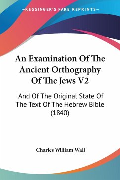 An Examination Of The Ancient Orthography Of The Jews V2