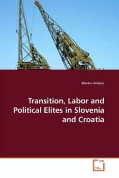 Transition, Labor and Political Elites in Slovenia and Croatia - Grdesic, Marko