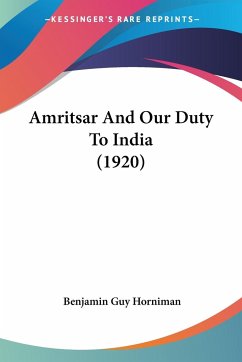 Amritsar And Our Duty To India (1920) - Horniman, Benjamin Guy