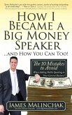 How I Became a Big Money Speaker and How You Can Too!: The 10 Mistakes to Avoid When Adding Public Speaking to Your Current Business!