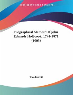 Biographical Memoir Of John Edwards Holbrook, 1794-1871 (1903) - Gill, Theodore