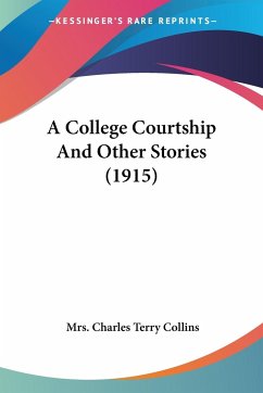 A College Courtship And Other Stories (1915) - Collins, Charles Terry