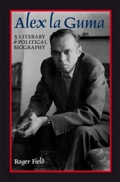 Alex La Guma: A Literary & Political Biography - Field, Roger