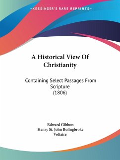 A Historical View Of Christianity - Gibbon, Edward; Bolingbroke, Henry St. John; Voltaire