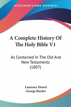 A Complete History Of The Holy Bible V1 - Howel, Laurence