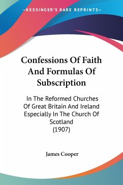 Confessions Of Faith And Formulas Of Subscription