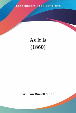 As It Is (1860) - Smith, William Russell