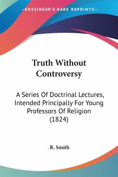 Truth Without Controversy - Smith, R.