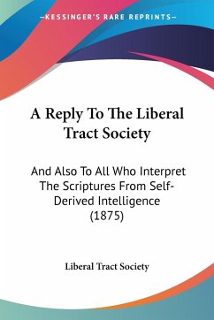 A Reply To The Liberal Tract Society - Liberal Tract Society