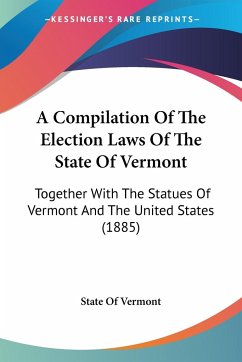 A Compilation Of The Election Laws Of The State Of Vermont