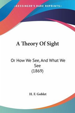 A Theory Of Sight - Goblet, H. F.