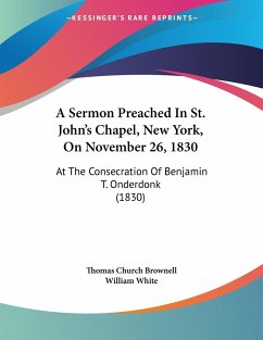 A Sermon Preached In St. John's Chapel, New York, On November 26, 1830 - Brownell, Thomas Church