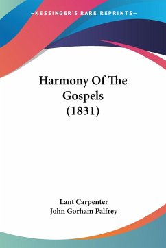 Harmony Of The Gospels (1831) - Carpenter, Lant; Palfrey, John Gorham