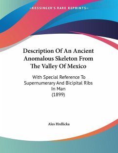 Description Of An Ancient Anomalous Skeleton From The Valley Of Mexico - Hrdlicka, Ales