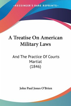 A Treatise On American Military Laws - O'Brien, John Paul Jones