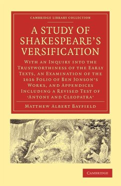 A Study of Shakespeare's Versification - Bayfield, Matthew Albert; Matthew Albert, Bayfield