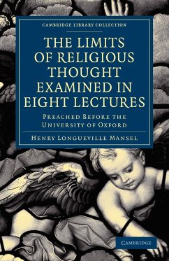 The Limits of Religious Thought Examined in Eight Lectures - Mansel, Henry Longueville