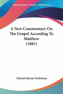 A New Commentary On The Gospel According To Matthew (1881) - Nicholson, Edward Byron