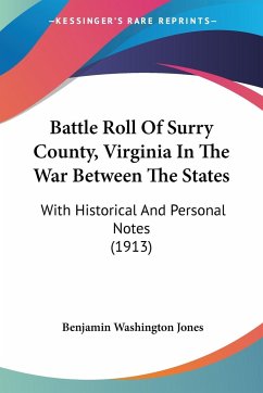 Battle Roll Of Surry County, Virginia In The War Between The States - Jones, Benjamin Washington