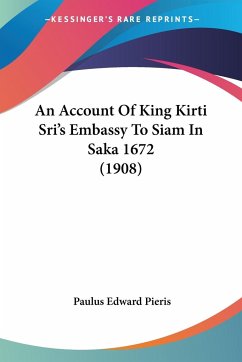 An Account Of King Kirti Sri's Embassy To Siam In Saka 1672 (1908) - Pieris, Paulus Edward