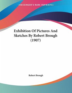 Exhibition Of Pictures And Sketches By Robert Brough (1907)