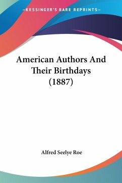 American Authors And Their Birthdays (1887) - Roe, Alfred Seelye