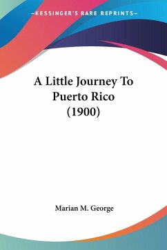 A Little Journey To Puerto Rico (1900) - George, Marian M.