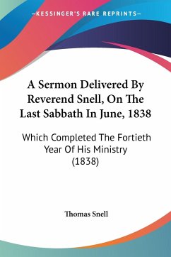 A Sermon Delivered By Reverend Snell, On The Last Sabbath In June, 1838 - Snell, Thomas