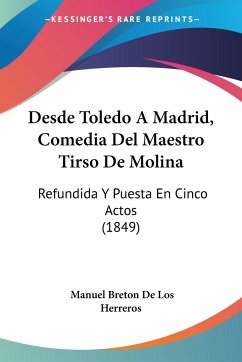 Desde Toledo A Madrid, Comedia Del Maestro Tirso De Molina - Herreros, Manuel Breton De Los