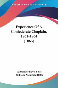 Experience Of A Confederate Chaplain, 1861-1864 (1865) - Betts, Alexander Davis