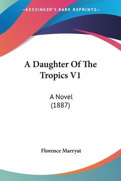 A Daughter Of The Tropics V1 - Marryat, Florence